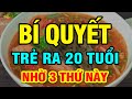 BÁC SĨ tiết lộ bí quyết TRẺ RA 20 TUỔI nhờ: 1 MÓN nên ăn, 2 NƯỚC nên uống, 3 ĐIỀU nên làm | SKMN