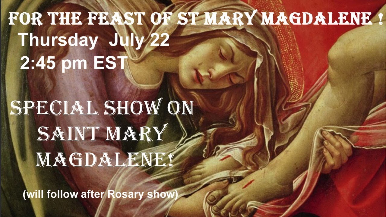 Thursday July 22 -- 2:45 pm EDT Show on St Mary Magdalene - YouTube