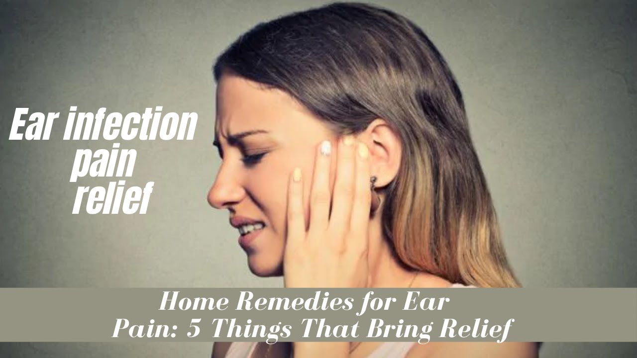 Ear infection pain relief Home Remedies for Ear Pain 5 Things That Bring Relief YouTube