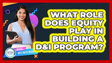 What Role Does Equity Play In Building A D&I Program?
