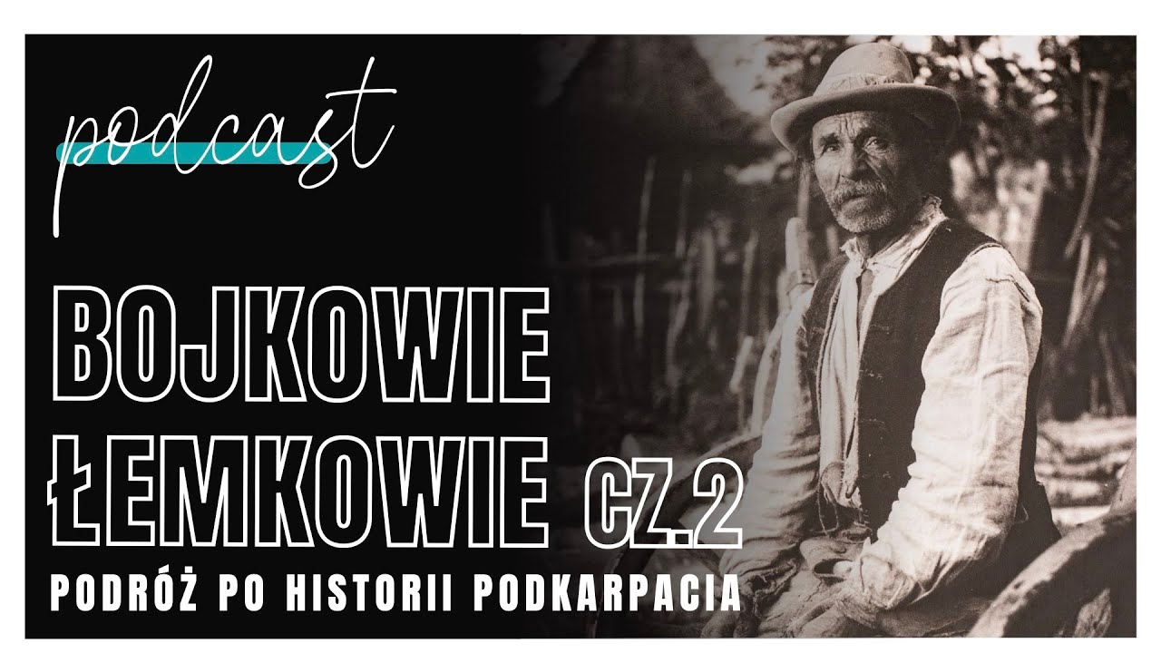 UPA, diabły i świnki morskie - Łemkowie i Bojkowie cz.2 (odc. 155)