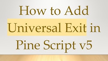 How to Add Universal Exit in Pine Script v5