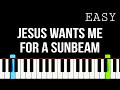 Jesus Wants Me For A Sunbeam - EASY Piano Tutorial