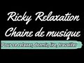 Ricky relaxation musiques relaxantes