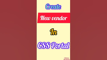 CSS portal ನಲ್ಲಿ New Vendor create ಸುಲಭವಾಗಿ