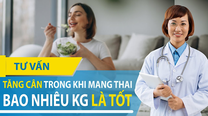 Bầu tăng bao nhiêu cân là đủ