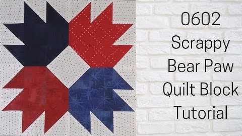 0602 Scrappy Bear Paw Quilt Block Tutorial