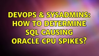 Famous DevOps & SysAdmins: How to determine SQL causing Oracle CPU Spikes? (3 Solutions!!) Net Worth
