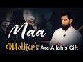 Maa  mother are allahs gift  by abdul waris gill abdulwarisgill