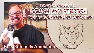 Animation Principles / Squash and Stretch / The Cornerstone of Animation / Russ Edmonds