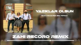 Okan & Volkan feat. Seda Tripkolic - Yazıklar Olsun ( Zahi Record Remix )
