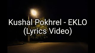 Kushal Pokharel - EKLO (Lyrics Video)