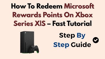How To Redeem Microsoft Rewards Points On Xbox Series X|S – Fast Tutorial
