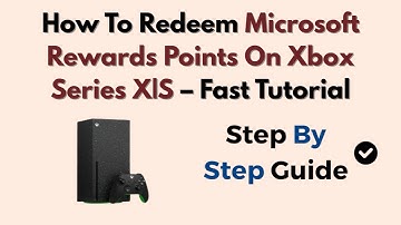 How To Redeem Microsoft Rewards Points On Xbox Series X|S – Fast Tutorial