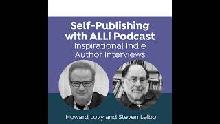 Inspirational Indie Author Interview #195: Steven Leibo — International Affairs Expert Turns Reti...