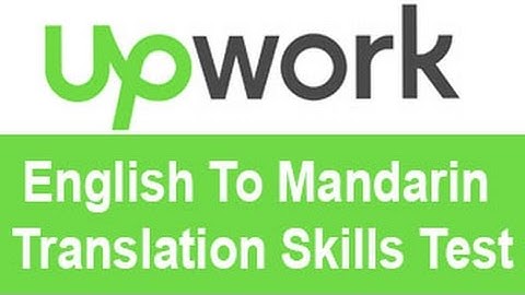 Upwork English To Mandarin Translation Skills Test Answers -TOP 10% 20%