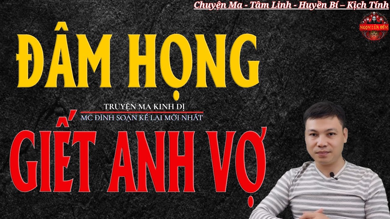 Truyện Ma Đình Soạn - ĐÂM HỌNG GIẾT ANH VỢ | Oan Hồn Báo Oán  - Chuyện Ma Kinh Dị