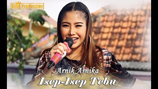 Isep Isep Tebu - Anik Arnika - New Arnika Jaya Desa Gebang Udik Cirebon