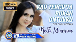 Nella Kharisma - Kau Tercipta Bukan Untukku (Official Music Video)  - Durasi: 4:27. 