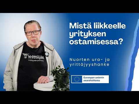 2.4 Yrityksen ostaminen ja yrityskaupat: Mistä liikkeelle yrityksen ostamisessa?