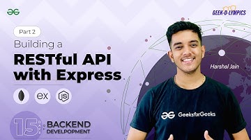 Building a RESTful API with Express (Part 2) || 15 DAYS of BACKEND DEVELOPMENT || GeeksforGeeks