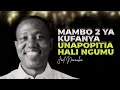 LIFE WISDOM MAMBO 2 YA KUFANYA UNAPOPITIA HALI NGUMU JOEL NANAUKA
