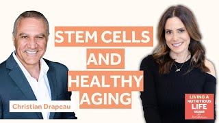 Episode 13: Dr. Christian Drapeau: Stem Cells and the Blueprint for Longevity and Wellness