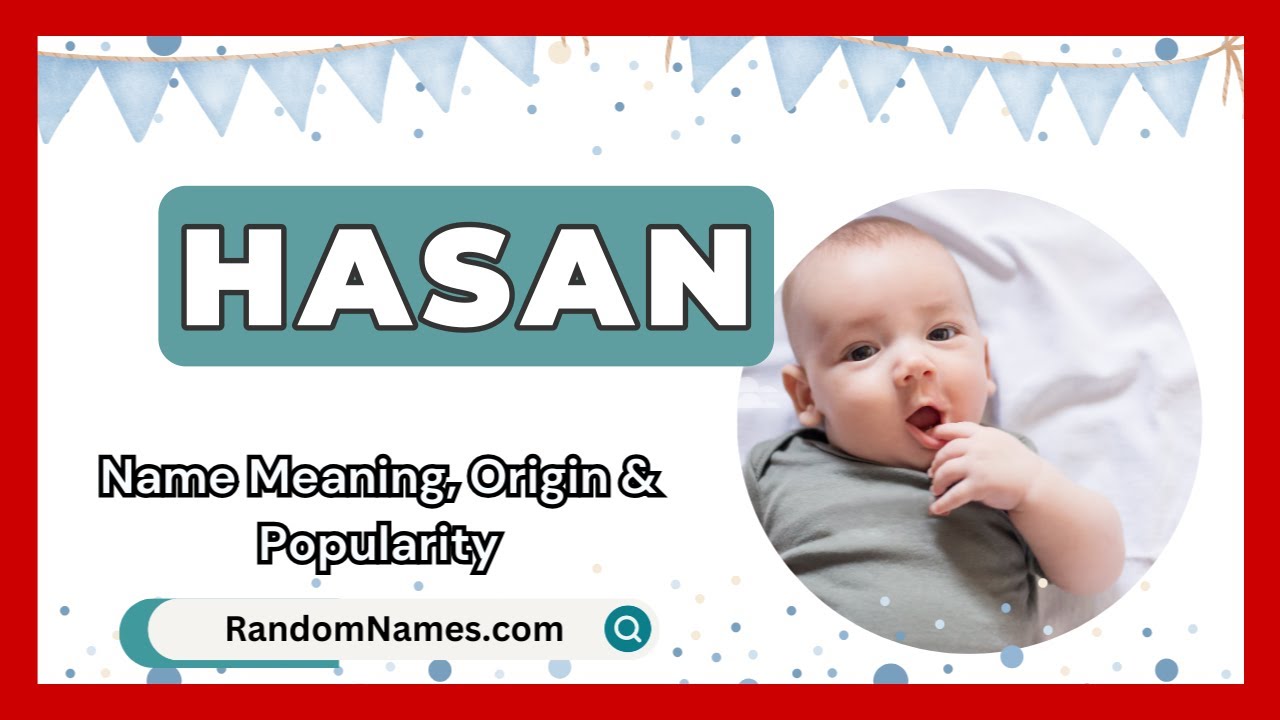 Hasan - Baby Boy Name Meaning, Origin & Popularity - RandomNames.com