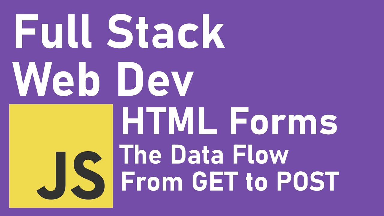Full Stack Web Development (2020)| The GET and POST of HTML Forms ...