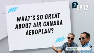 What s so great about Air Canada Aeroplan Question of the Week Ep12 8-17-26