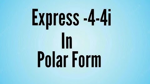 -4-4i in Polar Form. Mat 101.
