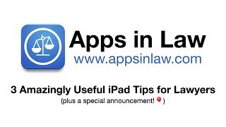 Apps in Law: 3 Amazingly Useful iPad Tips for Lawyers