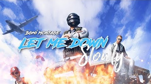 Let Me Down Slowly 🖤 | BGMI MONTAGE | SAMSUNG A3,A5,A6,A7,J2,J5,J7,S5,S6,S7,59,A10,A20,A30,A50,A70