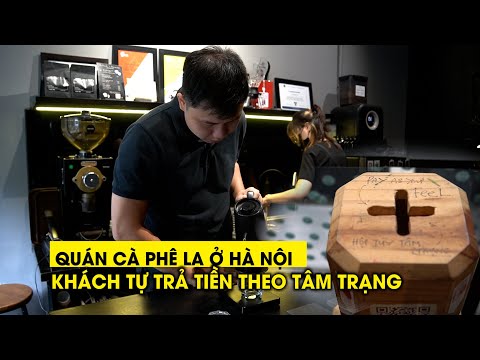 Video Quán cà phê lạ ở Hà Nội: chỉ 8 ghế, khách tự trả tiền... - youtube