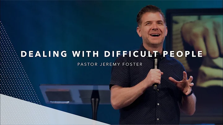 Dealing with Difficult People | Jeremy Foster