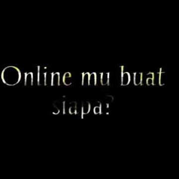 Story Wa Kekinian | Online Mu Buat Siapa ?