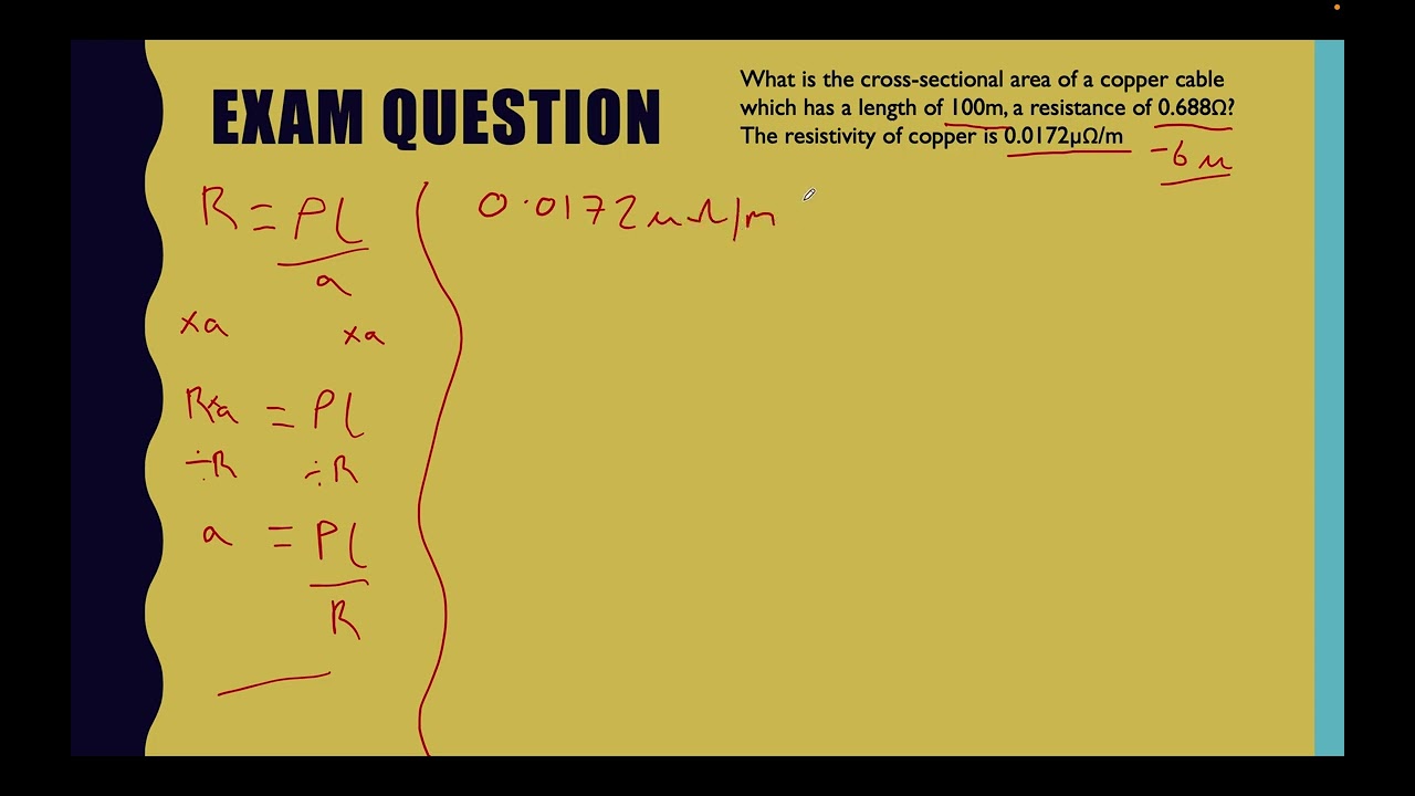 Exam question walkthrough - What is the cross sectional area of a length of cable? R = pl / a