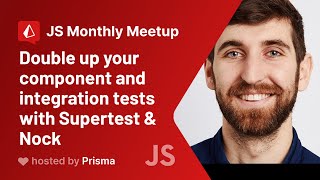 JS Monthly #17: Lewis Prescott - Double up your component & integration tests with Supertest & Nock