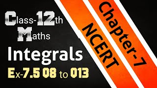 Integrals Class 12 | Integration Class 12 Maths NCERT | Full Chapter 7 | Ex-7.5 Q8 to Q13
