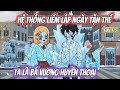Hệ Thống Liếm Láp Ngày Tận Thế Ta Là Bá Vương Huyền Thoại Full 1-5 | MT VietSub