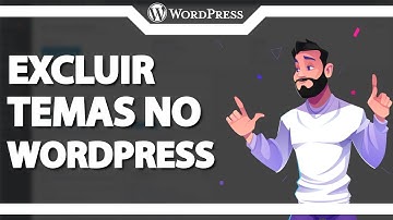 Como excluir Temas no WordPress (Rápido e Fácil) 2024