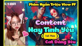 Phim Ngắn Triệu View FF | Content Hay Tình Yêu ( Full Phim ) | Cat Đáng Yêu