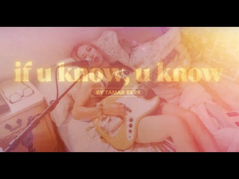 tamar berk - if u know, u know (official video)