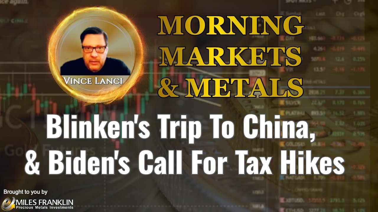 Vince Lanci: Blinken's Trip To China, & Biden's Call For Tax Hikes