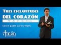 Padre Carlos Yepes | Tres Esclavitudes del Corazón