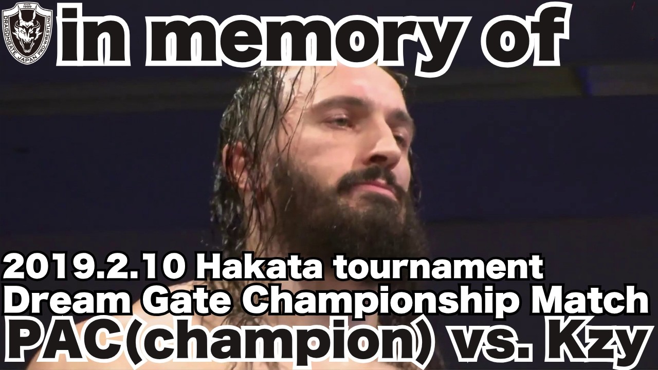 【in memory of】Dream Gate Championship Match　PAC(champion) vs. Kzy [DRAGONGATE]