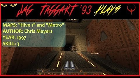 Jag Taggart Plays More old school Quake: "Hive" and “Metro” (1997)