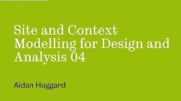 Site and Context Modelling for Design and Analysis 04
