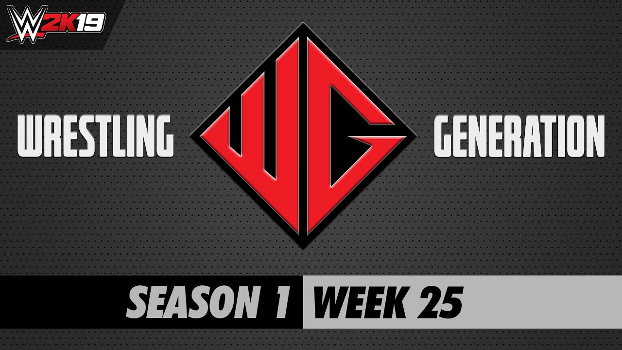 Wrestling Generation - Season 1, Week 25 | WWE 2K19