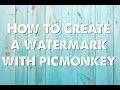 How to Create a Watermark with Picmonkey